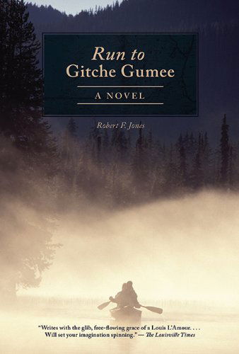 Cover for Robert F. Jones · The Run to Gitche Gumee: A Novel (Paperback Book) [Reprint edition] (2014)