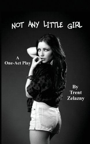 Cover for Trent Zelazny · Not Any Little Girl (A One-act Play) (Pocketbok) (2013)