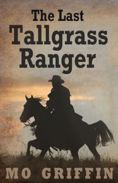 Cover for Mo Griffin · The Last Tallgrass Ranger (Pocketbok) (2019)