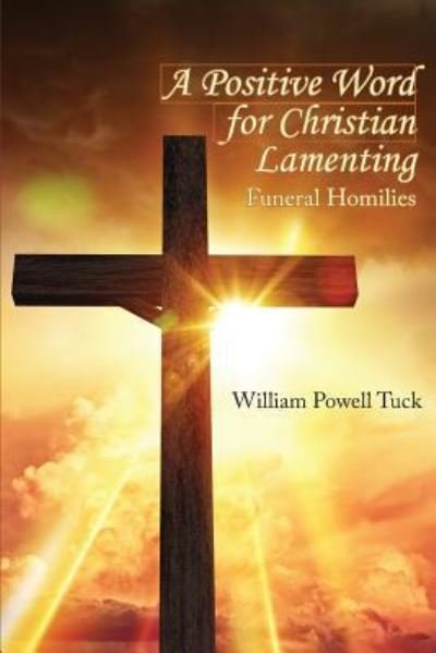 Cover for William Powell Tuck · A Positive Word for Christian Lamenting (Paperback Book) (2016)
