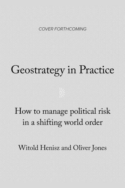 Cover for Oliver Jones · Geostrategy in Practice: How to Manage Political Risk in a Shifting World Order (Paperback Bog) (2024)