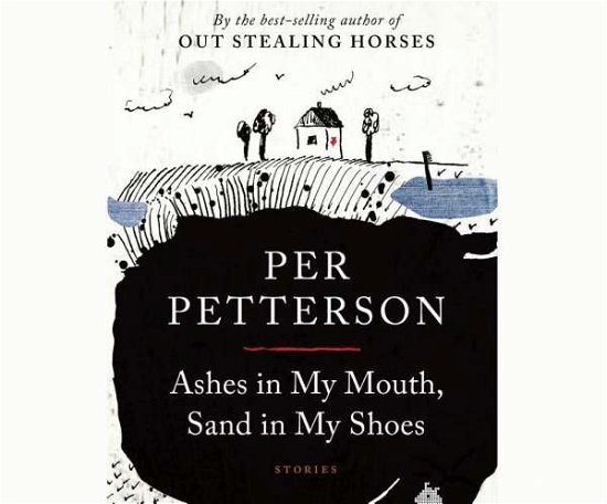 Ashes in My Mouth, Sand in My Shoes: Stories - Per Petterson - Musik - Dreamscape Media - 9781633790735 - 21. april 2015