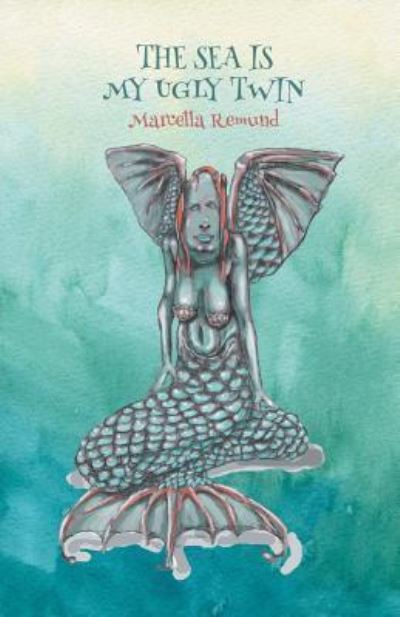 The Sea Is My Ugly Twin - Marcella Remund - Books - Finishing Line Press - 9781635345735 - August 3, 2018
