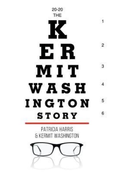 20-20 The Kermit Washington Story - Patricia Harris - Books - Page Publishing, Inc. - 9781635684735 - May 25, 2017