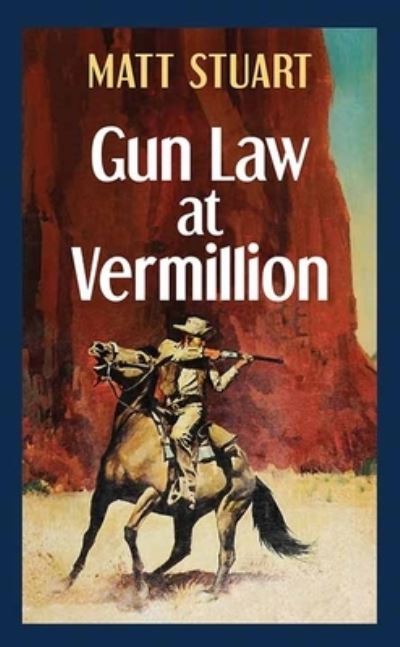 Gun Law at Vermillion - Matt Stuart - Książki - Center Point Large Print - 9781638089735 - 1 grudnia 2023