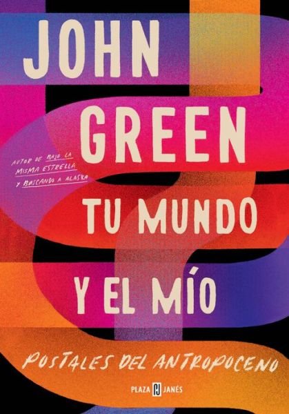 Cover for John Green · Tu Mundo y el MíO. Postales Del Antropoceno / the Anthropocene Reviewed (Buch) (2021)