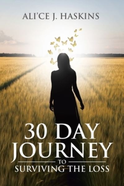 Cover for Ali'ce J Haskins · 30 Day Journey to Surviving the Loss (Paperback Book) (2019)