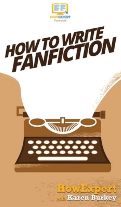 Cover for Howexpert · How to Write Fanfiction (Hardcover Book) (2020)