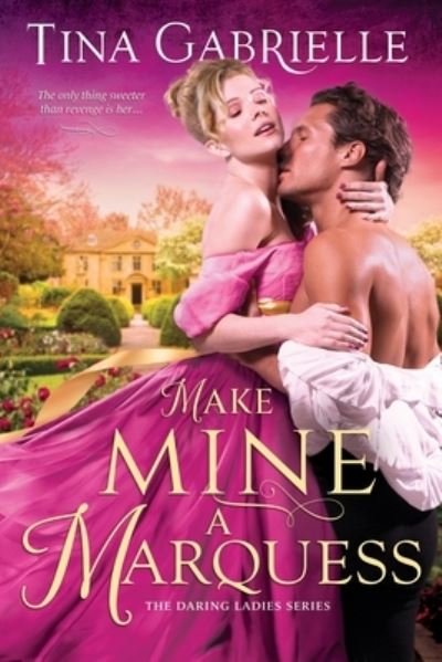 Cover for Tina Gabrielle · Make Mine a Marquess - The Daring Ladies (Paperback Book) (2024)
