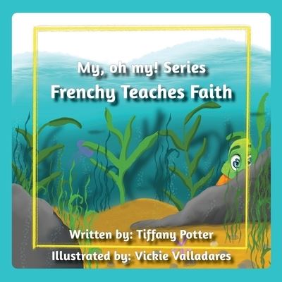 Frenchy Teaches Faith - Tiffany Potter - Books - Salem Author Services - 9781662880735 - July 19, 2023