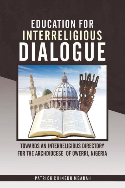 Cover for Patrick Chinedu Mbarah · Education for Interreligious Dialogue :  : Towards an Interreligious Directory for the Archdiocese of Owerri, Nigeria (Paperback Book) (2020)