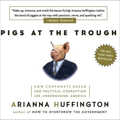 Cover for Arianna Huffington · Pigs at the Trough (CD) (2003)