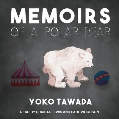 Cover for Yoko Tawada · Memoirs of a Polar Bear (CD) (2017)