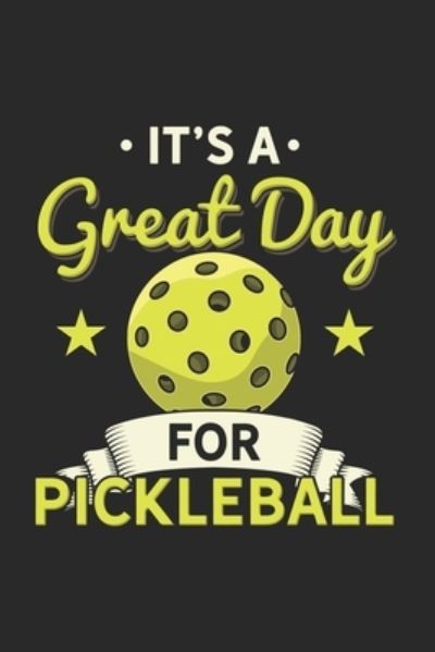 It's a Great Day For Pickleball - Funny Notebooks - Książki - Independently Published - 9781677996735 - 20 grudnia 2019