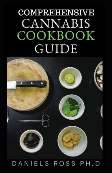 Cover for Daniels Ross Ph D · Comprehensive Cannabis Cookbook Guide (Paperback Book) (2019)