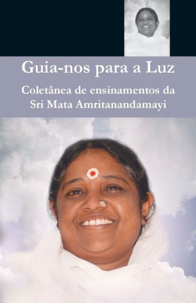 Cover for Sri Mata Amritanandamayi Devi · Guia-nos para a Luz (Pocketbok) (2016)