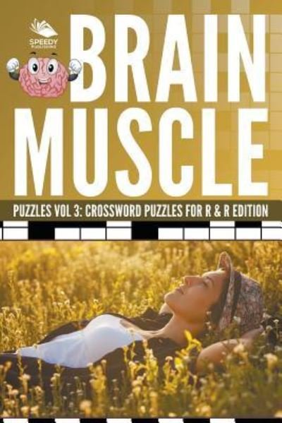 Cover for Speedy Publishing LLC · Brain Muscle Puzzles Vol 3: Crossword Puzzles for R &amp; R Edition (Paperback Bog) (2015)