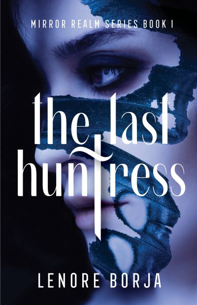 Cover for Lenore Borja · The Last Huntress: Mirror Realm Series Book I (Paperback Book) (2022)