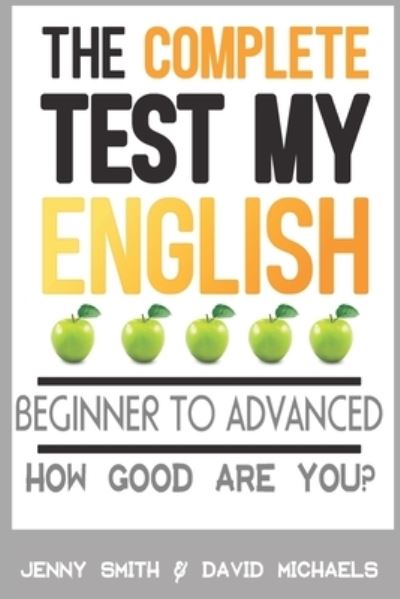 The Complete Test My English - David Michaels - Kirjat - Independently Published - 9781702272735 - torstai 24. lokakuuta 2019