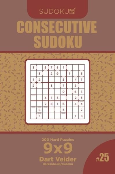 Cover for Dart Veider · Consecutive Sudoku - 200 Hard Puzzles 9x9 (Volume 25) (Pocketbok) (2019)