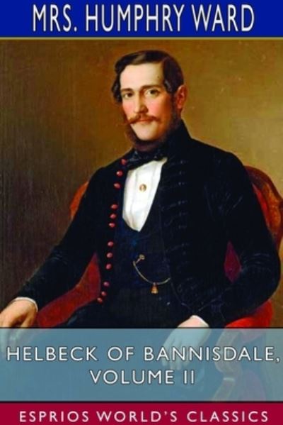 Cover for Mrs Humphry Ward · Helbeck of Bannisdale, Volume II (Esprios Classics) (Paperback Book) (2024)