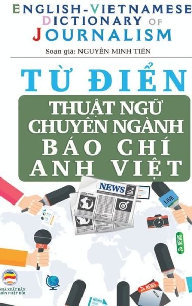 Cover for Nguy?n Minh Ti?n · T? ?i?n Thu?t ng? Chuyen nganh Bao Chi (b?n bia c?ng) (Hardcover Book) (2020)