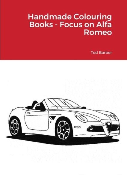 Cover for Ted Barber · Handmade Colouring Books - Focus on Alfa Romeo (Paperback Book) (2020)