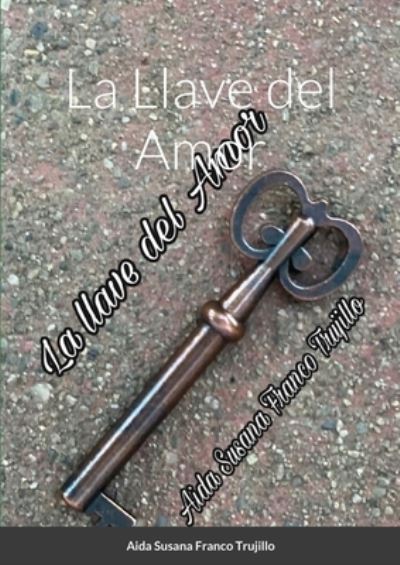 Cover for Aida S Franco · La Llave del Amor (Paperback Book) (2020)