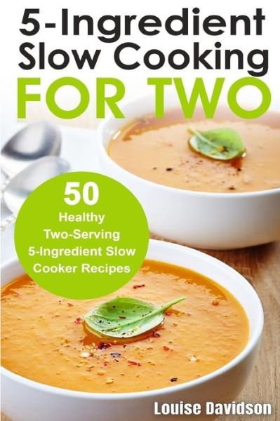Cover for Louise Davidson · 5 Ingredient Slow Cooking for Two (Paperback Bog) (2018)