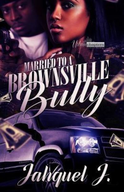 Married to a Brownsville Bully - Jahquel J - Książki - Createspace Independent Publishing Platf - 9781720683735 - 11 maja 2018