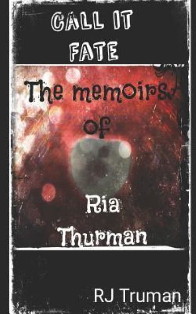 Call It Fate - Rj Truman - Böcker - Createspace Independent Publishing Platf - 9781722027735 - 8 oktober 2018