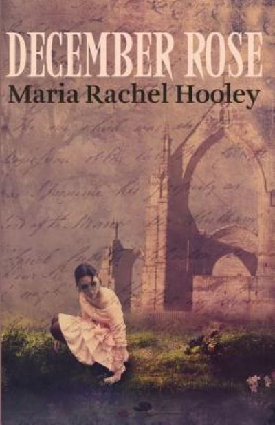 Cover for Maria Rachel Hooley · December Rose (Pocketbok) (2018)