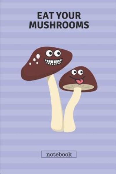 Cover for Fruity Publishing · Eat Your Mushrooms Notebook (Paperback Bog) (2018)
