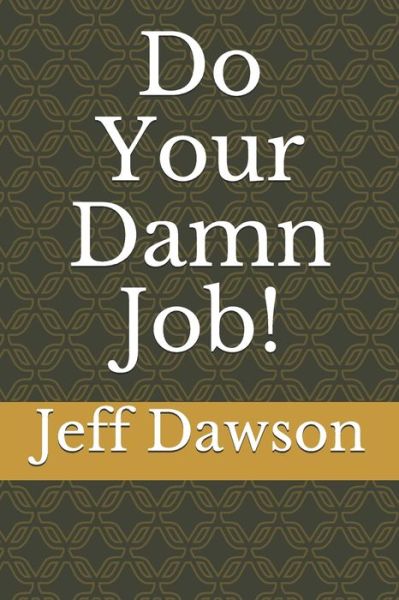 Cover for Jeff Dawson · Do Your Damn Job! (Paperback Book) (2019)