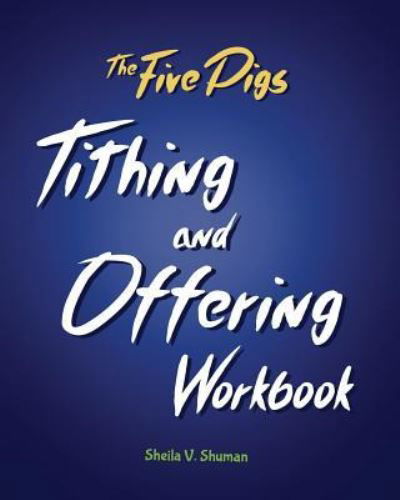 Cover for Sheila V Shuman · The Five Pigs Tithing and Offering Workbook (Paperback Book) (2018)