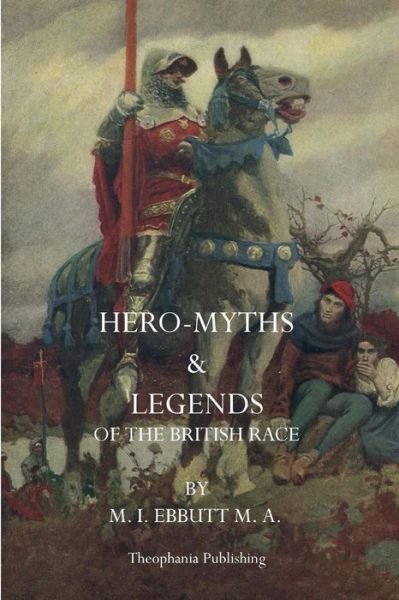 Cover for M. I. Ebbutt · Hero Myths &amp; Legends of the British Race (Paperback Book) (2011)