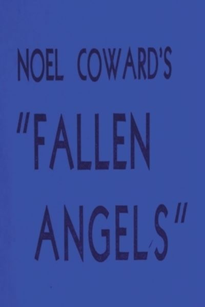 Fallen Angels - Noel Coward - Kirjat - Rehak, David - 9781773236735 - tiistai 18. lokakuuta 2022