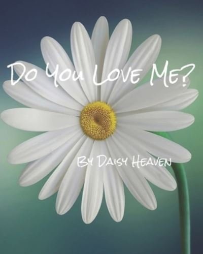 Do you love me? - Daisy Heaven - Livros - Yes - 9781777324735 - 15 de novembro de 2020