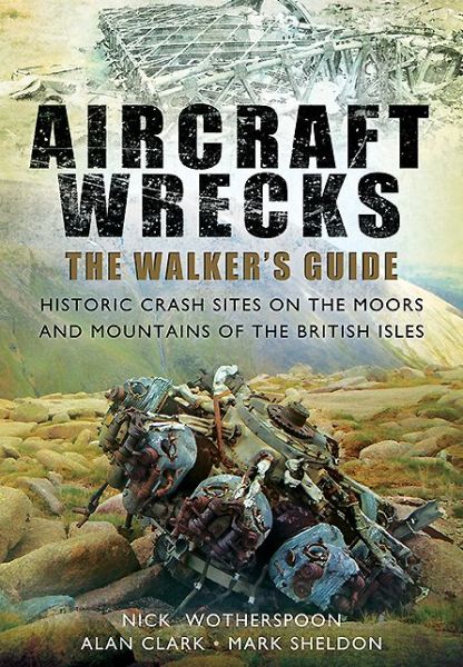 Cover for C. N. Wotherspoon · Aircraft Wrecks: A Walker's Guide: Historic Crash Sites on the Moors and Mountains of the British Isles (Paperback Book) (2013)