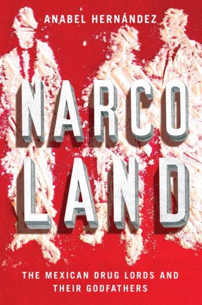 Cover for Anabel Hernandez · Narcoland (Hardcover Book) (2013)