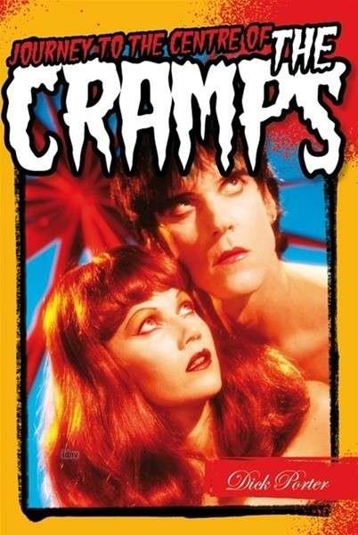Journey to the Centre of the Cramps - Dick Porter - Livres - Omnibus Press - 9781783053735 - 6 janvier 2015