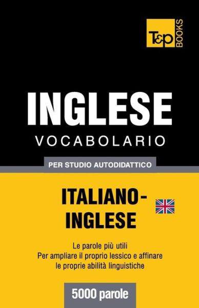 Cover for Andrey Taranov · Vocabolario Italiano-inglese Britannico Per Studio Autodidattico - 5000 Parole (Paperback Bog) [Italian edition] (2013)