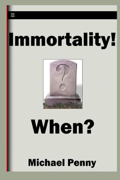 Cover for Michael Penny · Immortality! When? (Paperback Book) (2018)