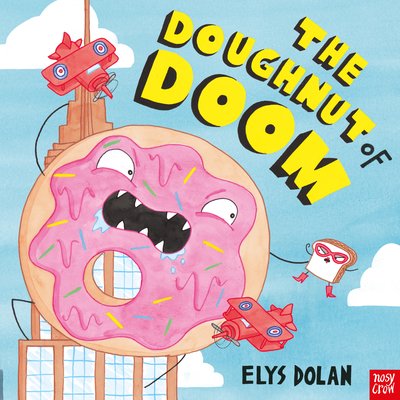 The Doughnut of Doom - Elys Dolan - Books - Nosy Crow Ltd - 9781788003735 - August 1, 2019