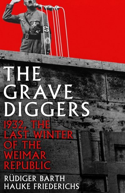Cover for Hauke Friederichs · The Gravediggers: 1932, The Last Winter of the Weimar Republic (Pocketbok) [Main edition] (2021)