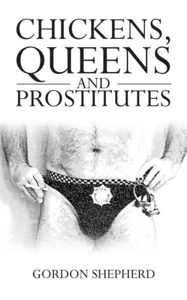 Cover for Gordon Shepherd · Chickens, Queens and Prostitutes (Paperback Book) (2019)