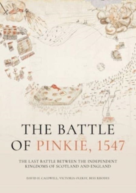 Cover for David Caldwell · The Battle of Pinkie, 1547: The Last Battle Between the Independent Kingdoms of Scotland and England (Hardcover Book) (2023)