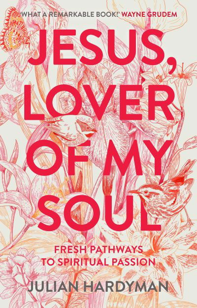 Jesus, Lover of My Soul: Fresh Pathways to Spiritual Passion - Julian Hardyman - Books - Inter-Varsity Press - 9781789741735 - November 19, 2020