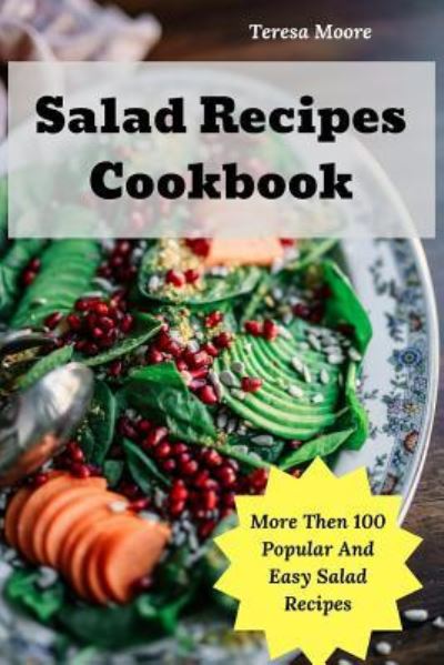 Cover for Teresa Moore · Salad Recipes Cookbook (Paperback Book) (2018)