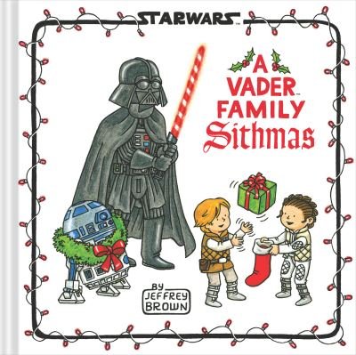 Star Wars: A Vader Family Sithmas - Jeffrey Brown - Bücher - Chronicle Books - 9781797207735 - 14. Oktober 2021